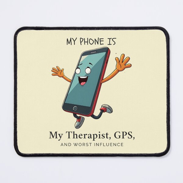 Item preview, My phone is my therapist, gps, and worth influence designed and sold by Peerless-Prime.