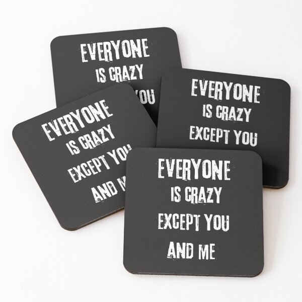 Item preview, Everyone is crazy except you and me . designed and sold by ArtEpicDesigns.