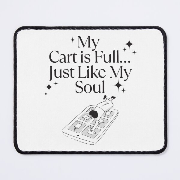 Item preview, My cart is full, just like my soul designed and sold by Peerless-Prime.