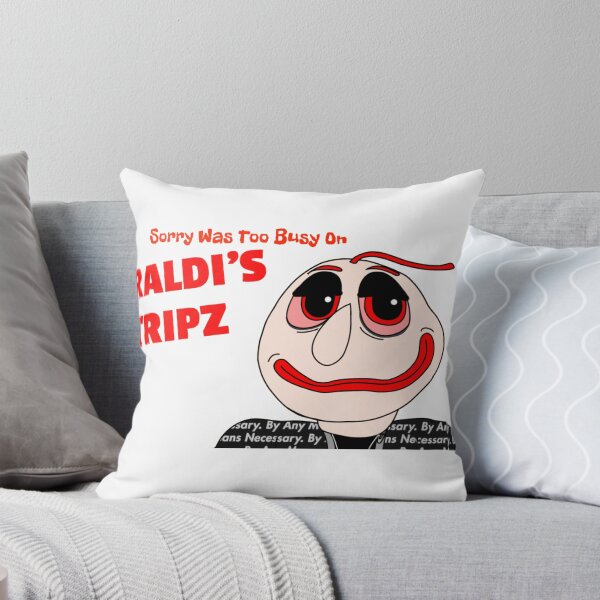 Item preview, Sorry Was Too Busy (Raldi's Trips) designed and sold by Toons The Gamer And Friends YT Merch Store.