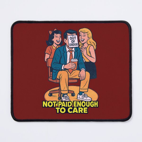 Item preview, Out of Order – Not Paid Enough to Care designed and sold by Neonyx2020.