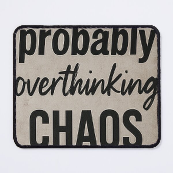 Item preview, Probably Overthinking Chaos designed and sold by SmashingDeals.