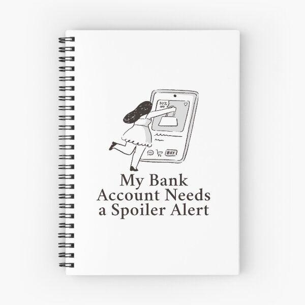 Item preview, My bank account needs a spoiler alert designed and sold by Peerless-Prime.