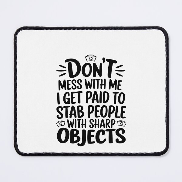 Item preview, Don't Mess With Me I Get Paid To Stab People – Funny Nurse Quote designed and sold by Opheli-awould.