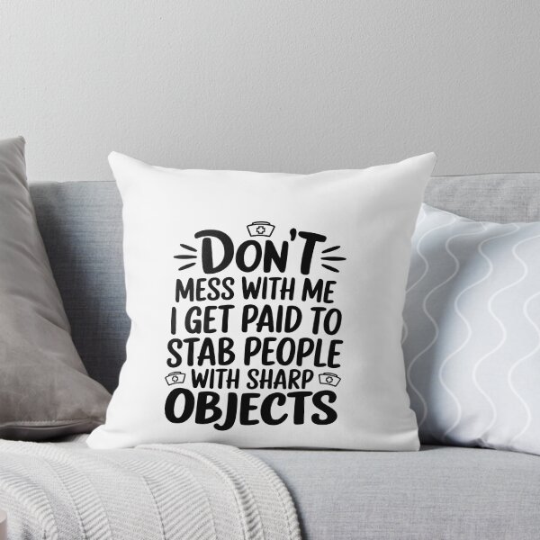 Item preview, Don't Mess With Me I Get Paid To Stab People – Funny Nurse Quote designed and sold by Opheli-awould.