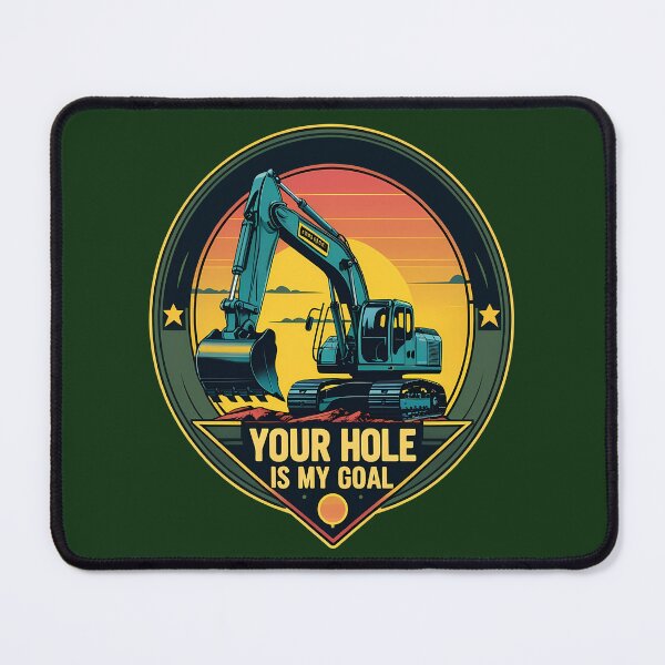 Item preview, Your Hole Is My Goal Excavator Heavy Equipment Operator  designed and sold by KateLeap.
