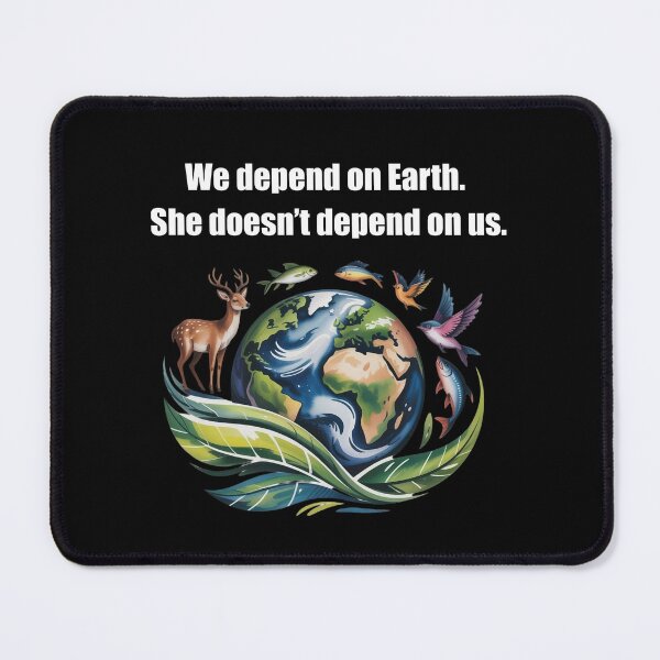 Item preview, We depend on Earth. She doesn’t depend on us. designed and sold by WikaKowalczyk.
