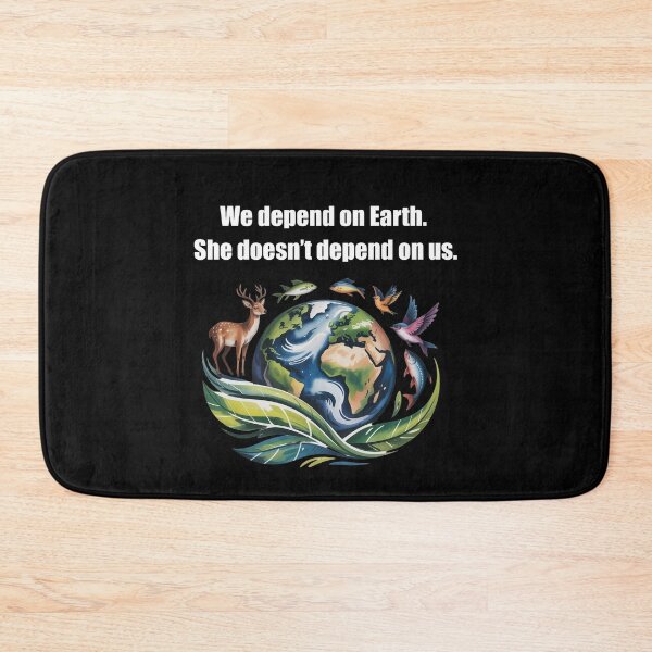 Item preview, We depend on Earth. She doesn’t depend on us. designed and sold by WikaKowalczyk.