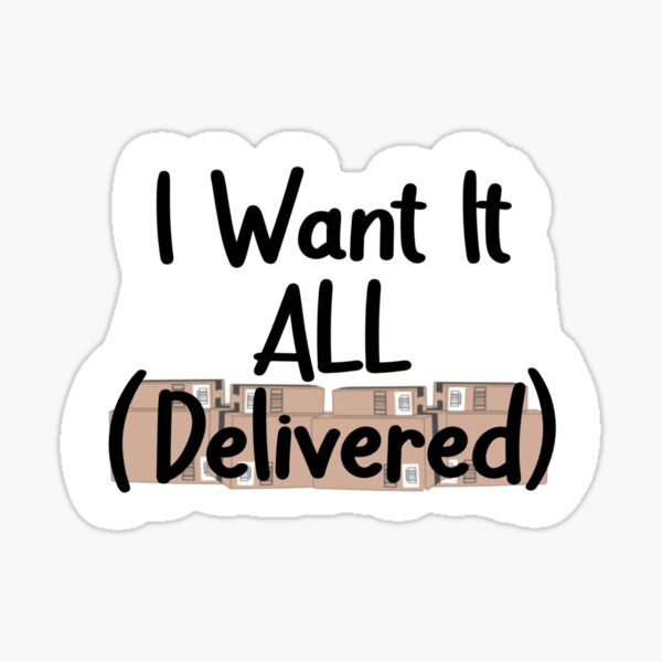 Item preview, I want it all delivered designed and sold by emilieasven.