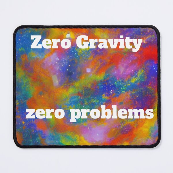 Item preview, Zero Gravity Zero Problems designed and sold by SmashingDeals.