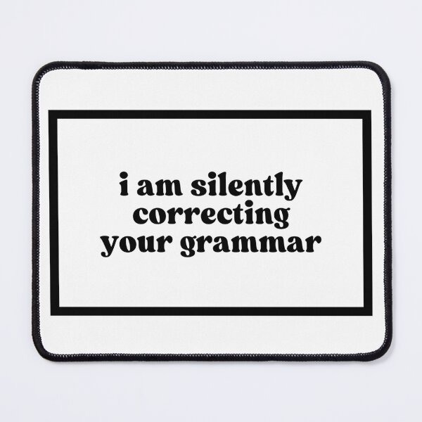 Item preview, i am silently correcting your grammar  designed and sold by CharmStudio.