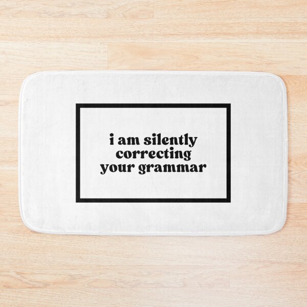 Item preview, i am silently correcting your grammar  designed and sold by CharmStudio.