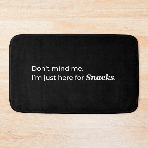 Item preview, Don't mind me. I'm just here for Snacks. designed and sold by aringq.