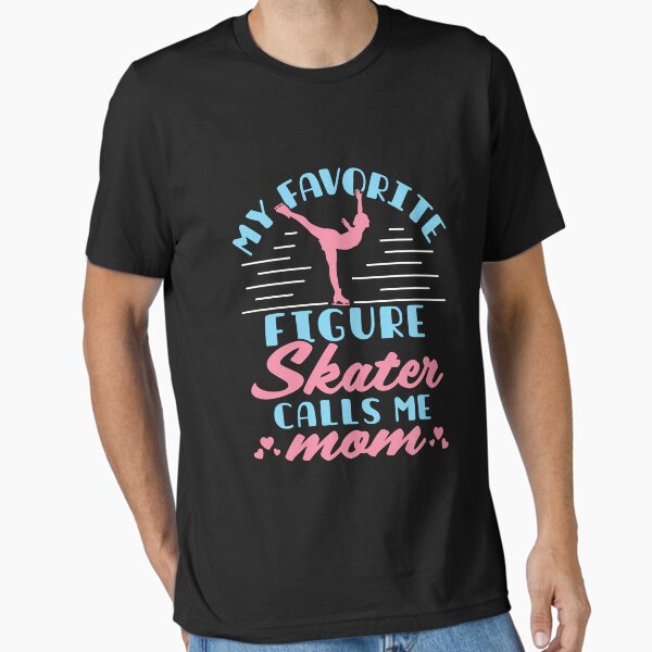 Item preview, My Favorite Figure Skater Calls Me Mom designed and sold by jaygo.