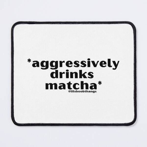 Item preview, *Aggressively drinks matcha*, v2b, black | by @lilsboobthangs designed and sold by lilsboobthangs.