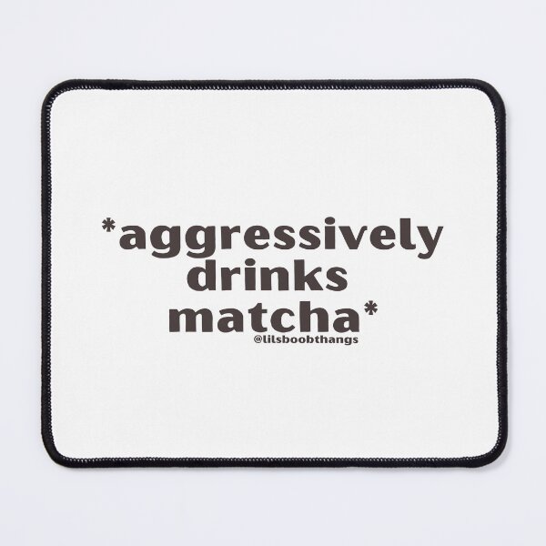 Item preview, *Aggressively drinks matcha*, v3b, dark brown | by @lilsboobthangs designed and sold by lilsboobthangs.