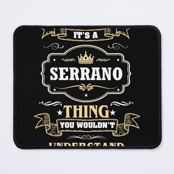 Item preview, It Is A Serrano Thing You Wouldn't Understand Serrano Name Shirt designed and sold by Opera-Dan.