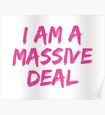 I Am A Massive Deal Poster