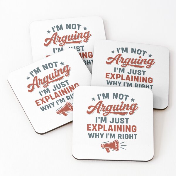 Item preview, I'm Not Arguing, I'm Just Explaining Why I'm Right designed and sold by Buzzworthy Threads.