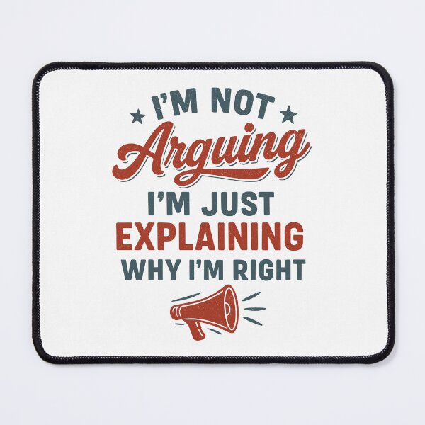 Item preview, I'm Not Arguing, I'm Just Explaining Why I'm Right designed and sold by Buzzworthy Threads.