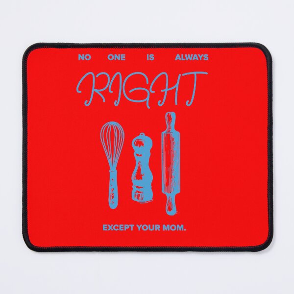 Item preview, no one is always right except your mom designed and sold by officesyndrome.