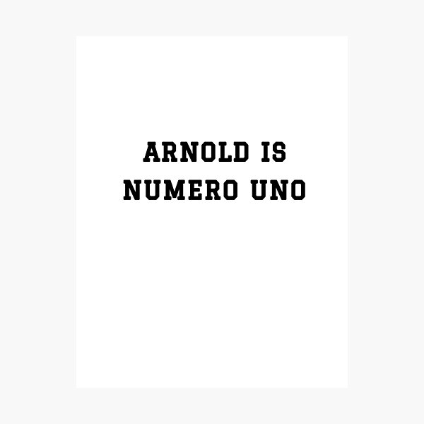 Item preview, Arnold is numero uno designed and sold by GemimaRosaArt.