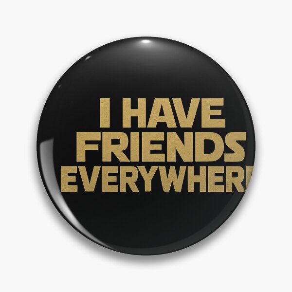 Item preview, I Have Friends Everywhere designed and sold by Kybruno's Creations.