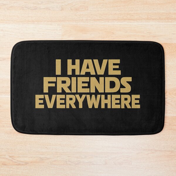Item preview, I Have Friends Everywhere designed and sold by Kybruno's Creations.