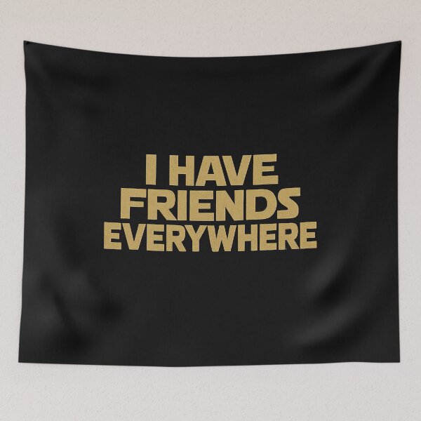 Item preview, I Have Friends Everywhere designed and sold by Kybruno's Creations.