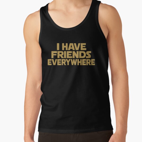Item preview, I Have Friends Everywhere designed and sold by Kybruno's Creations.