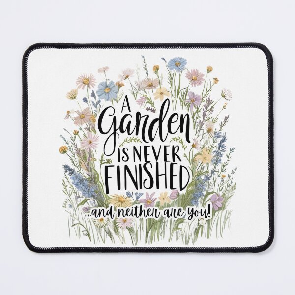 Item preview, A garden is never finished... and neither are you! designed and sold by TherapyVibes.