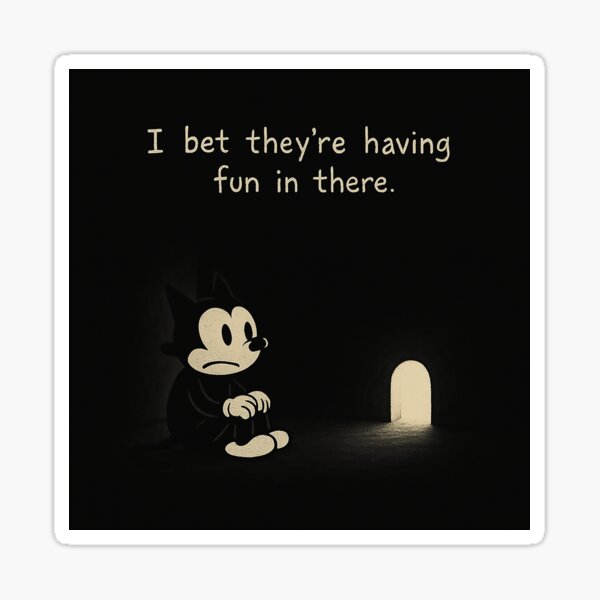 I Bet They're Having Fun In There Sticker