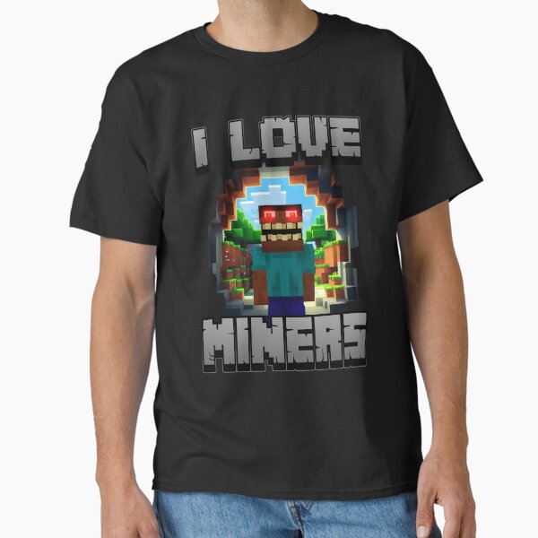 Item preview, I LOVE MINERS designed and sold by NuclearOutfits.