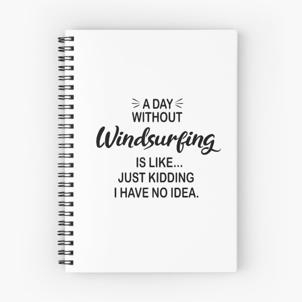 Item preview, A Day Without Windsurfing Is Like Just Kidding - Funny Windsurfing Lover designed and sold by Watsonarts.