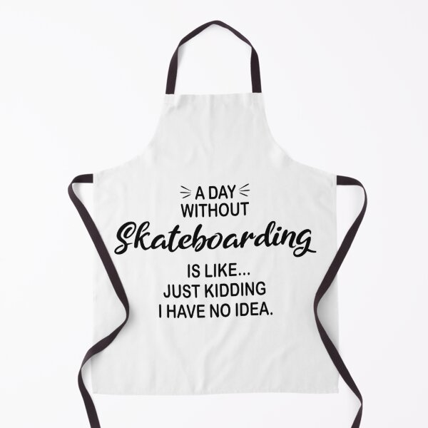 Item preview, A Day Without Skateboarding Is Like Just Kidding - Funny Skateboarding Lover designed and sold by Watsonarts.