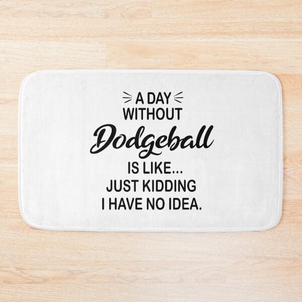 Item preview, A Day Without Dodgeball Is Like Just Kidding - Funny Dodgeball Lover designed and sold by Watsonarts.