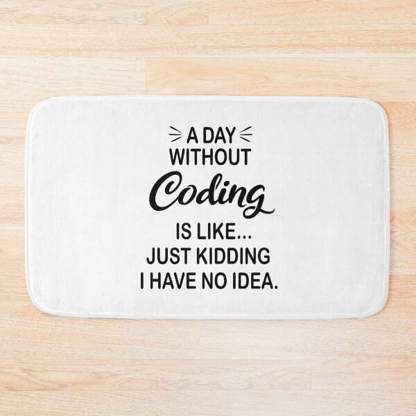 Item preview, A Day Without Coding Is Like Just Kidding - Funny Coding Lover designed and sold by Watsonarts.