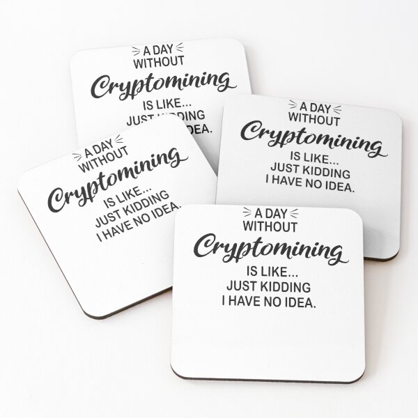 Item preview, A Day Without Cryptomining Is Like Just Kidding - Funny Cryptomining Lover designed and sold by Watsonarts.