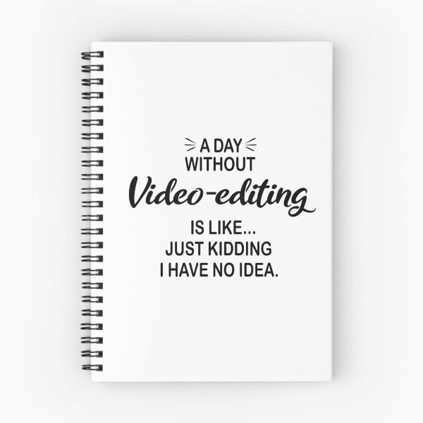 Item preview, A Day Without Video-editing Is Like Just Kidding - Funny Video-editing Lover designed and sold by Watsonarts.