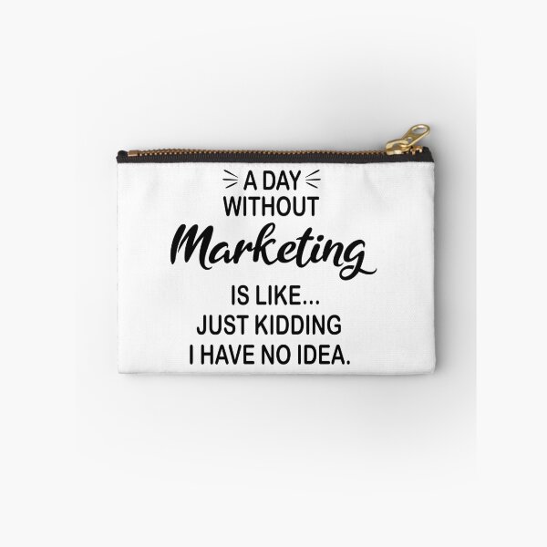Item preview, A Day Without Marketing Is Like Just Kidding - Funny Marketing Lover designed and sold by Watsonarts.