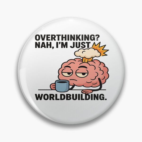 Item preview, Overthinking? Nah, I’m Just Worldbuilding. – Funny Brain Meme designed and sold by darkan1.