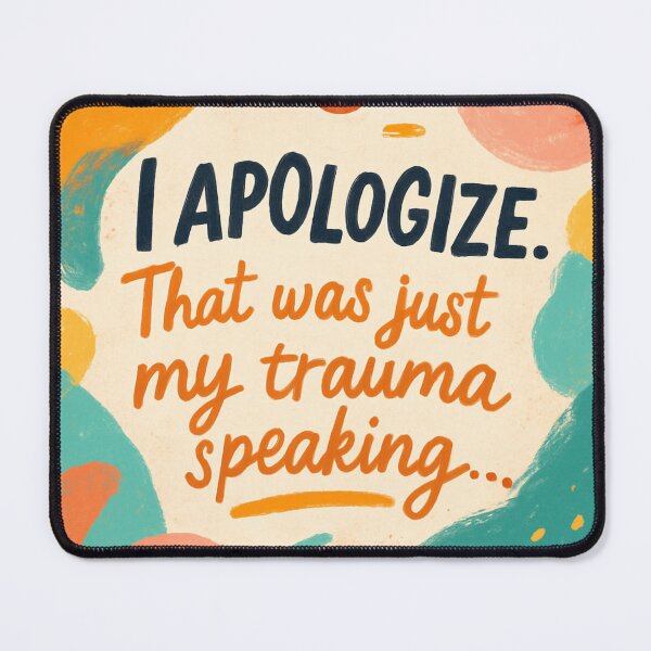 Item preview, I apologize. That was just my trauma speaking... designed and sold by TherapyVibes.