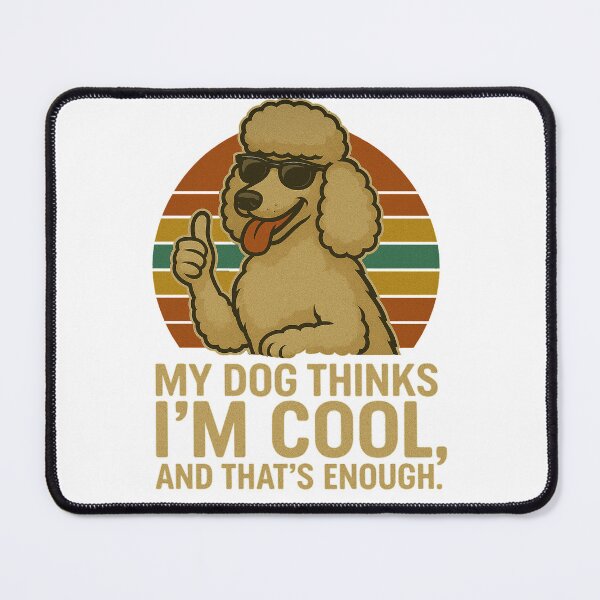 Item preview, My Dog Thinks I'm Cool - Poodle Funny Retro Dog Design designed and sold by ExitSignArchive.