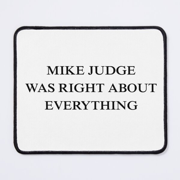 Item preview, Idiocracy - Mike Judge Was Right About Everything (Black Text) designed and sold by ClownshoesOffic.