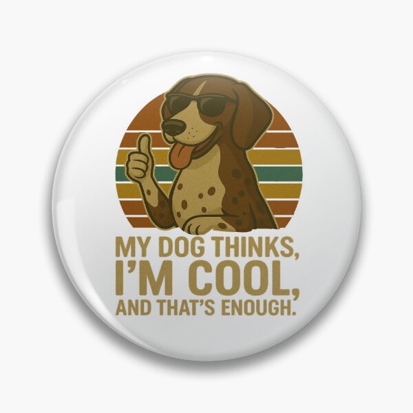 Item preview, My Dog Thinks I'm Cool - German Shorthaired Pointer  Funny Retro Dog Design designed and sold by ExitSignArchive.