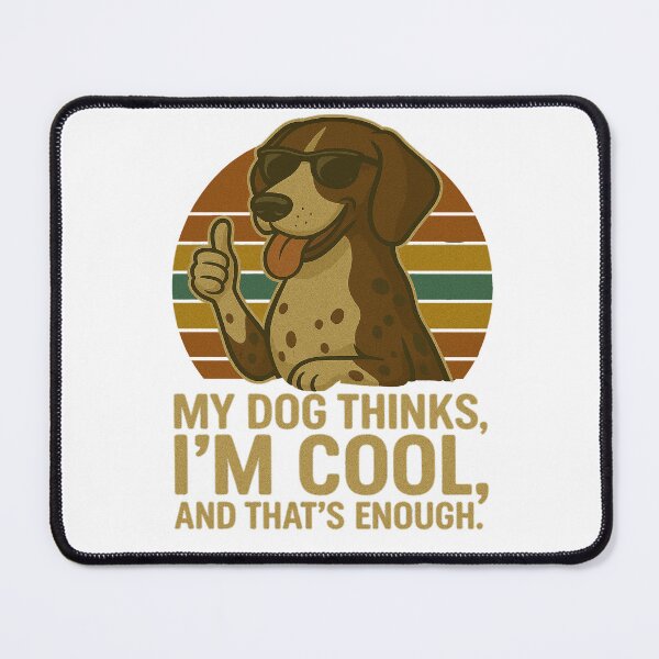 Item preview, My Dog Thinks I'm Cool - German Shorthaired Pointer Funny Retro Dog Design designed and sold by ExitSignArchive.