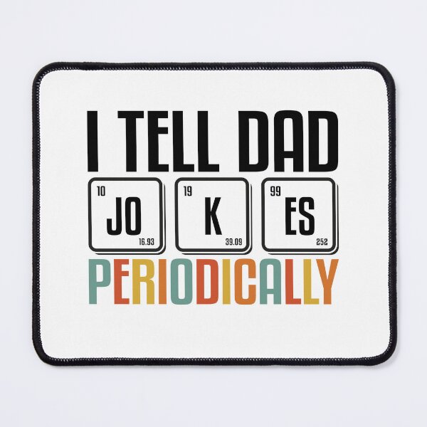 Item preview, I Tell Dad Jokes... Periodically – Funny Father’s Day Science Pun Design designed and sold by The Sandy Design Store.