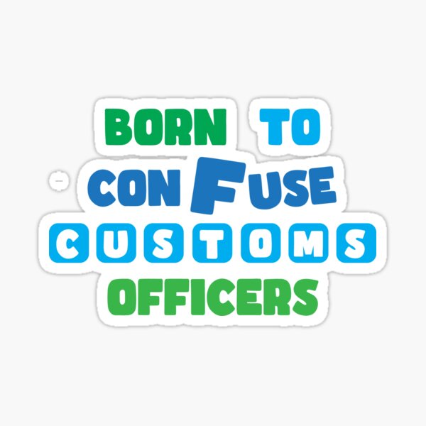 Item preview, Born to Confuse Customs Officers – Global Nomad & TCK Humor designed and sold by Sarcastic designs.