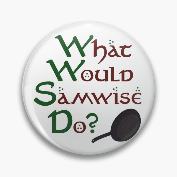 Item preview, What Would Samwise Do? designed and sold by SleeplessStitch.