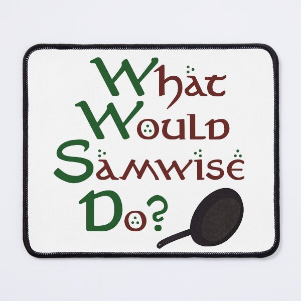 Item preview, What Would Samwise Do? designed and sold by SleeplessStitch.